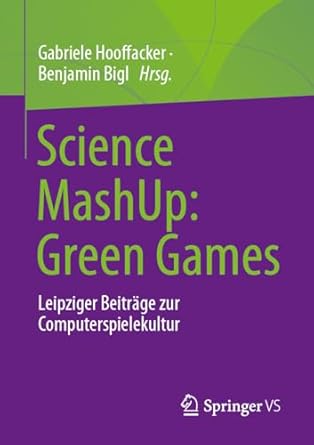science mashup green games leipziger beitrage zur computerspielekultur 1st edition gabriele hooffacker