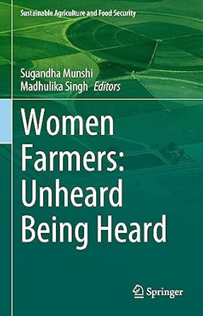 women farmers unheard being heard 1st edition sugandha munshi ,madhulika singh 9811969779, 978-9811969775