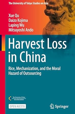 harvest loss in china rice mechanization and the moral hazard of outsourcing 1st edition xue qu ,daizo kojima