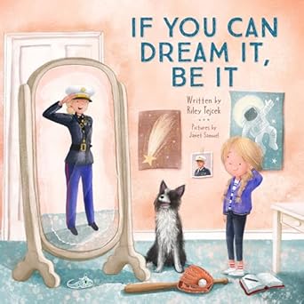 if you can dream it be it 1st edition riley tejcek 1637972458, 978-1637972458