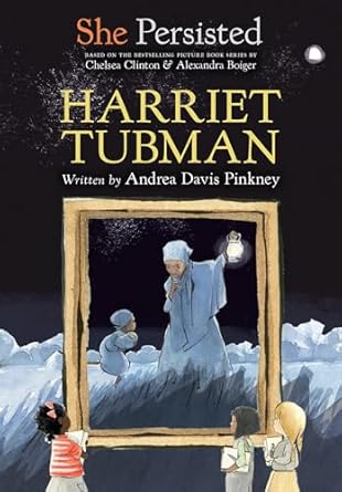 she persisted harriet tubman 1st edition andrea davis pinkney ,chelsea clinton ,alexandra boiger ,gillian