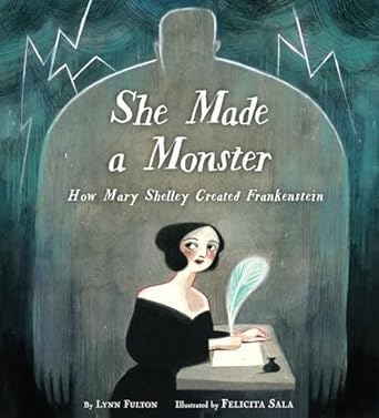 she made a monster how mary shelley created frankenstein 1st edition lynn fulton ,felicita sala 0525579605,