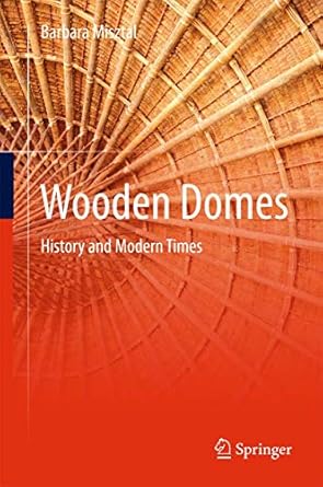 wooden domes history and modern times 1st edition barbara misztal 3319657402, 978-3319657400