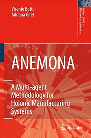 anemona a multi agent methodology for holonic manufacturing systems 1st edition vicent botti ,adriana giret