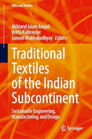 traditional textiles of the indian subcontinent sustainable engineering manufacturing and design 1st edition