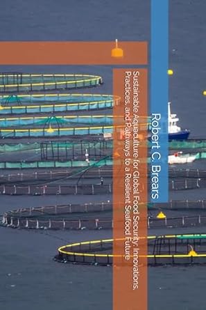 sustainable aquaculture for global food security innovations practices and pathways to a resilient seafood