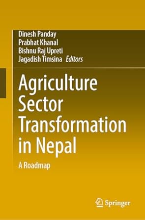 agriculture sector transformation in nepal a roadmap 1st edition dinesh panday ,prabhat khanal ,bishnu raj