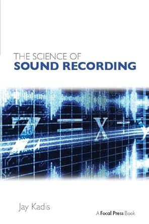 the science of sound recording 1st edition jay kadis 1138406635, 978-1138406636