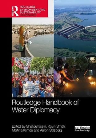 routledge handbook of water diplomacy 1st edition shafiqul islam ,kevin smith ,martina klimes ,aaron salzberg