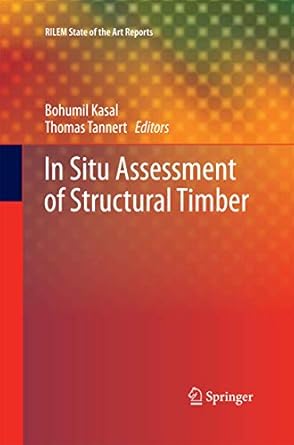 in situ assessment of structural timber 1st edition bohumil kasal ,thomas tannert 940079603x, 978-9400796034