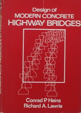 design of modern concrete highway bridges 1st edition conrad heins ,richard a lawrie 0471875449,