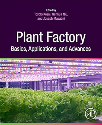 plant factory basics applications and advances 1st edition toyoki kozai ph d ,genhua niu ph d ,joseph g