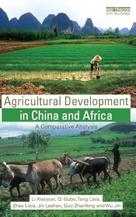 agricultural development in china and africa a comparative analysis 1st edition li xiaoyun ,qi gubo ,tang
