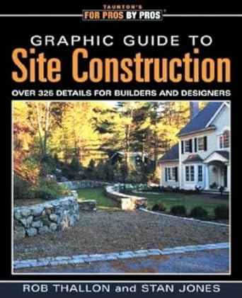 graphic guide to site construction over 325 details for builders and designers 1st edition rob thallon ,stan