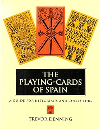 playing cards of spain a guide for historia 1st edition trevor denning ,profusely illustrated 1900541106,