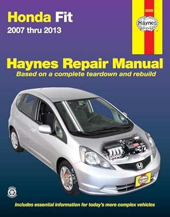 honda fit 2007 thru 2013 haynes repair manual 1st edition editors of haynes manuals 1620921421, 978-1620921425