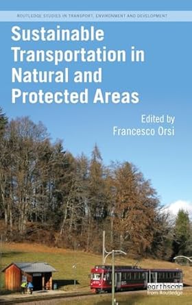 sustainable transportation in natural and protected areas 1st edition francesco orsi 1138788570,