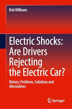 electric shocks are drivers rejecting the electric car history problems solutions and alternatives 1st