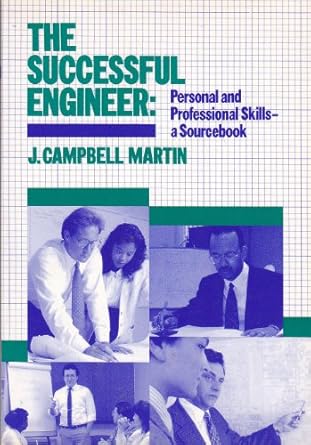 the successful engineer personal and professional skills for engineers 1st edition j campbell martin