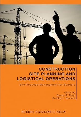 construction site planning and logistical operations site focused management for builders 1st edition randy r