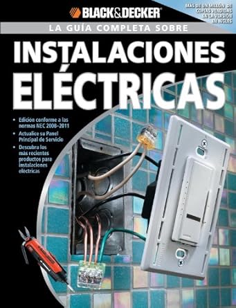 la guia completa sobre instalaciones electricas/ the complete guide to wiring edicion revisada conforme a las