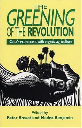 the greening of the revolution cubas experiment with organic agriculture 1st edition peter rosset ,medea