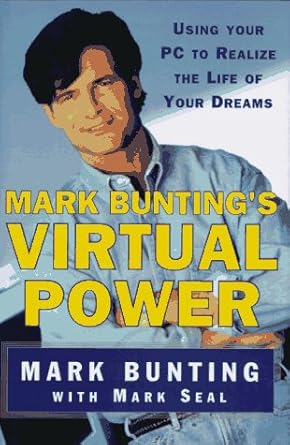 mark buntings virtual power using your pc to realize the life of your dreams 1st edition mark bunting ,mark