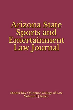 arizona state sports and entertainment law journal 1st edition arizona state university sports and