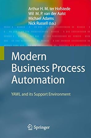 modern business process automation yawl and its support environment 1st edition arthur h m ter hofstede ,wil