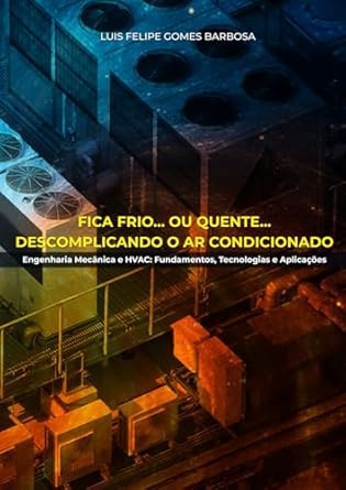 fica frio ou quente descomplicando o ar condicionado engenharia mecanica e hvac fundamentos tecnologias e