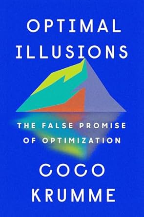 optimal illusions the false promise of optimization 1st edition coco krumme 0593331117, 978-0593331118