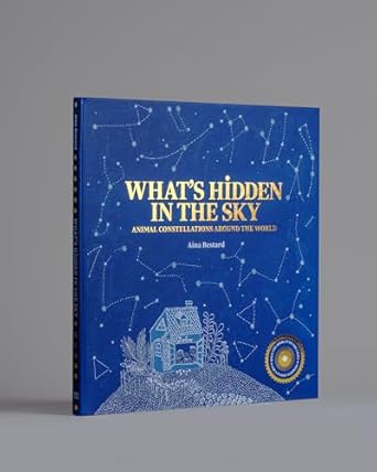 whats hidden in the sky animal constellations around the world 1st edition aina bestard 1734761865,