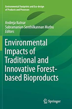 environmental impacts of traditional and innovative forest based bioproducts 1st edition andreja kutnar