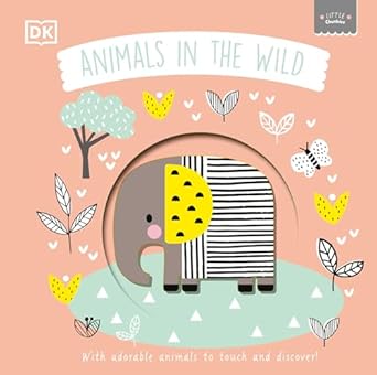 little chunkies animals in the wild with adorable animals to touch and discover 1st edition dk 074406998x,