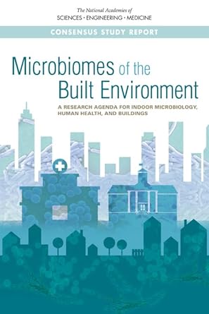 microbiomes of the built environment a research agenda for indoor microbiology human health and buildings 1st