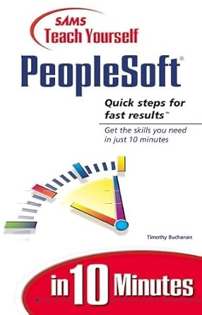 sams teach yourself peoplesoft in 10 minutes 1st edition timothy buchanan 0672316323, 978-0672316326