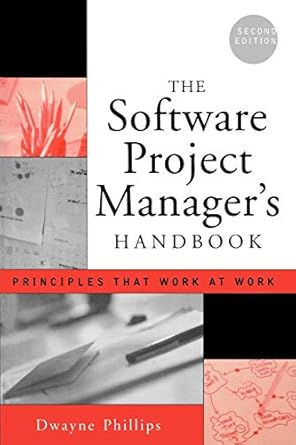 the software project managers handbook principles that work at work 1st edition dwayne phillips 0471674206,
