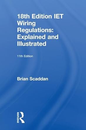 iet wiring regulations explained and illustrated explained and illustrated 1st edition brian scaddan