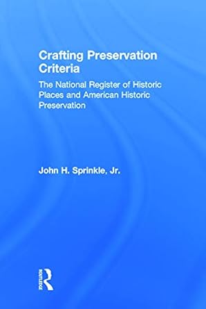 crafting preservation criteria the national register of historic places and american historic preservation