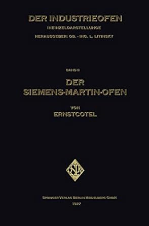 der siemens martin ofen die grundsatze des herdstahlofen betriebes 1st edition ernst cotel 366227650x,