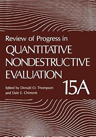 review of progress in quantitative nondestructive evaluation 1st edition donald o thompson ,dale e chimenti