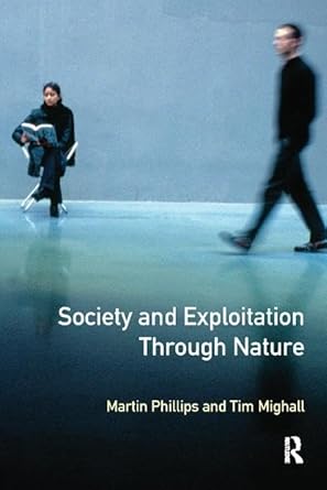 society and exploitation through nature 1st edition martin phillips ,tim mighall 1138408514, 978-1138408517