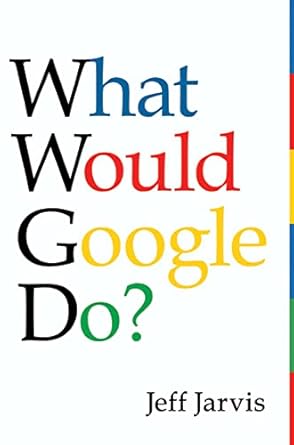 what would google do 1st edition jeff jarvis 0061709719, 978-0061709715