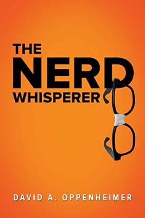 the nerd whisperer 1st edition david a oppenheimer 0990397505, 978-0990397502