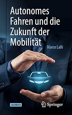 autonomes fahren und die zukunft der mobilitat 1st edition marco lalli 3662618117, 978-3662618110