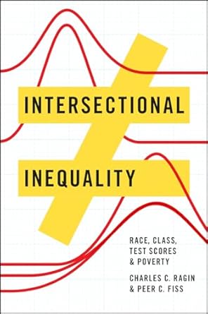intersectional inequality race class test scores and poverty 1st edition charles c ragin ,peer c fiss