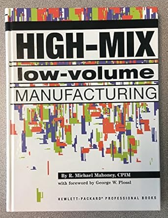 high mix low volume manufacturing 1st edition r michael mahoney ,george w plossl 013255688x, 978-0132556880