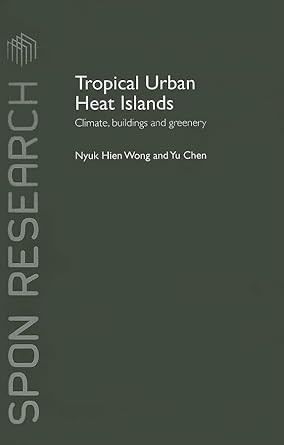 tropical urban heat islands climate buildings and greenery 1st edition nyuk hien wong ,yu chen 0415411041,