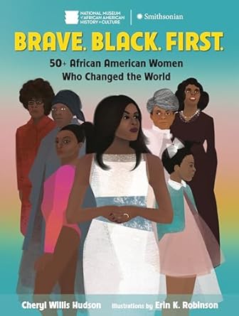 brave black first 50+ african american women who changed the world 1st edition cheryl willis hudson ,erin k