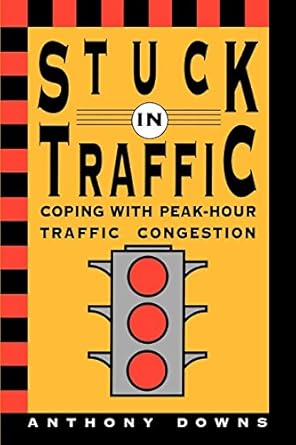 stuck in traffic coping with peak hour traffic congestion 1st edition anthony downs 081571923x, 978-0815719236